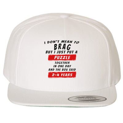 I Don't Mean To Brag I Just Put A Puzzle Together... Wool Snapback Cap