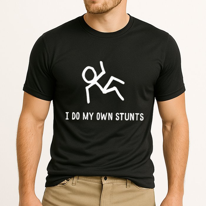 I Do My Own Stunts Performance Shirt