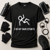 I Do My Own Stunts Performance Shirt