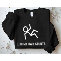 I Do My Own Stunts Sweatshirt