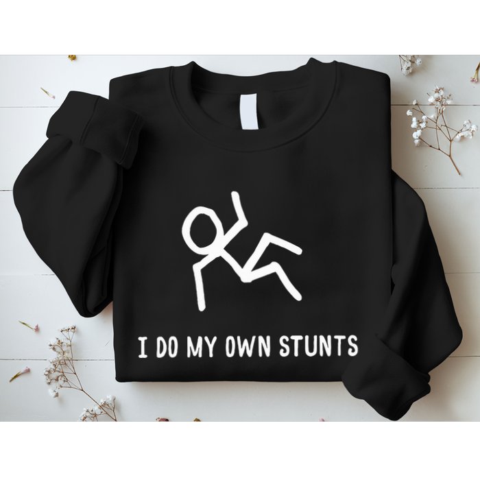 I Do My Own Stunts Sweatshirt