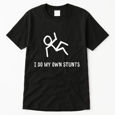 I Do My Own Stunts Tall T-Shirt