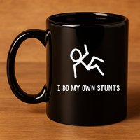 I Do My Own Stunts 11oz C Handle Ceramic Mug