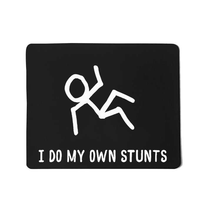 I Do My Own Stunts Mousepad