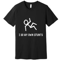 I Do My Own Stunts Premium T-Shirt