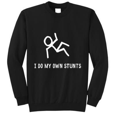 I Do My Own Stunts Tall Sweatshirt