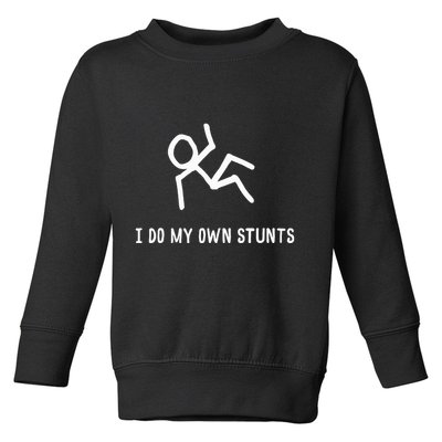 I Do My Own Stunts Toddler Sweatshirt