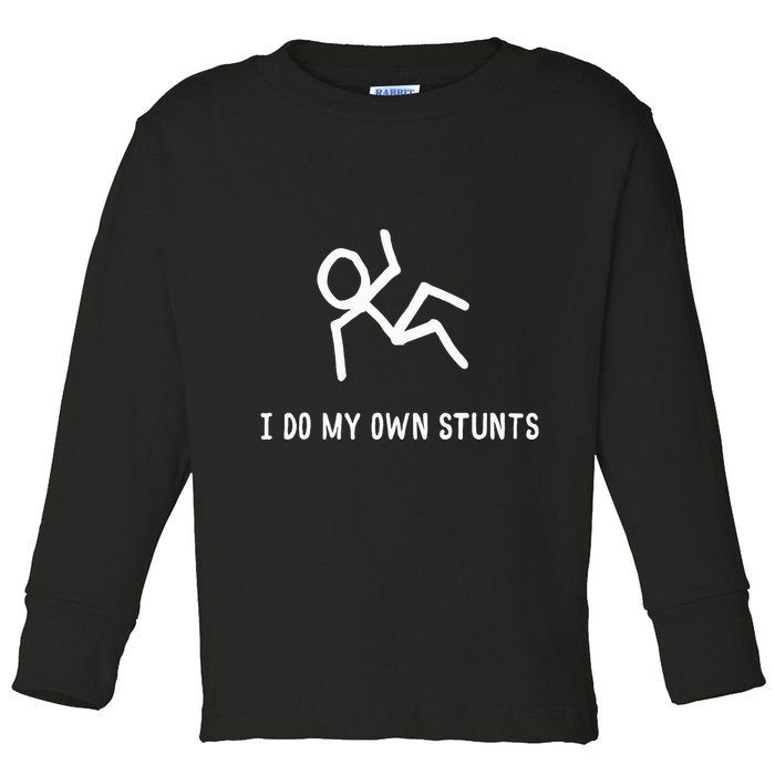 I Do My Own Stunts Toddler Long Sleeve Shirt