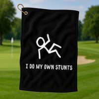 I Do My Own Stunts Golf Towel