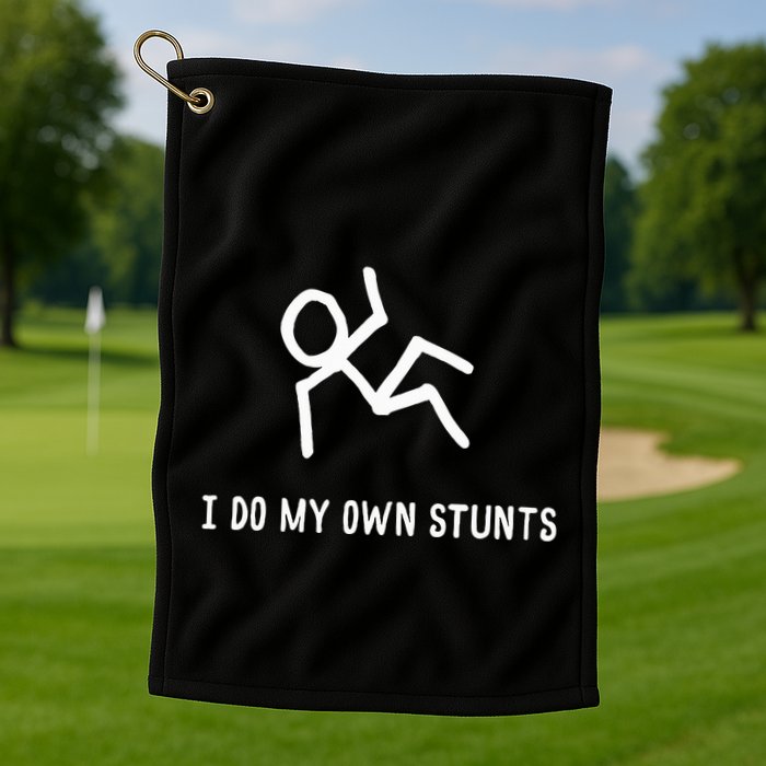 I Do My Own Stunts Golf Towel