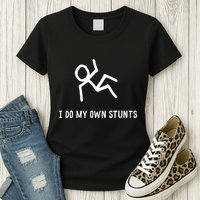 I Do My Own Stunts Womens T-Shirt