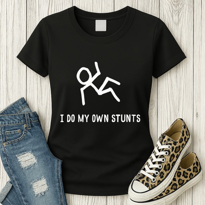 I Do My Own Stunts Womens T-Shirt