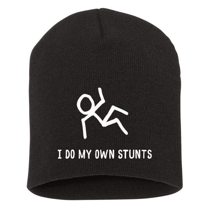 I Do My Own Stunts Short Acrylic Beanie