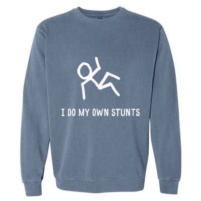 I Do My Own Stunts Garment-Dyed Sweatshirt