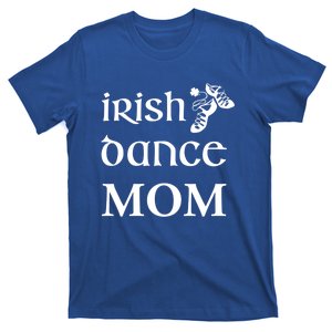 Irish Dance Mom Mother Soft Shoes St Patricks Day Feis Gift T-Shirt