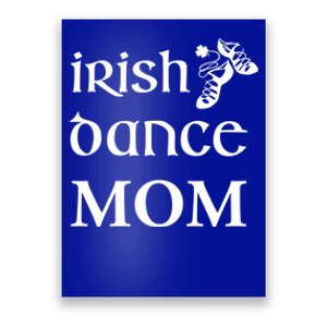 Irish Dance Mom Mother Soft Shoes St Patricks Day Feis Gift Poster