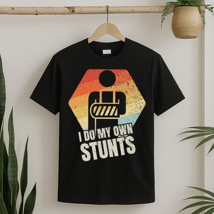 I Do My Own Stunts Broken Arm Gifts Funny Injury T-Shirt