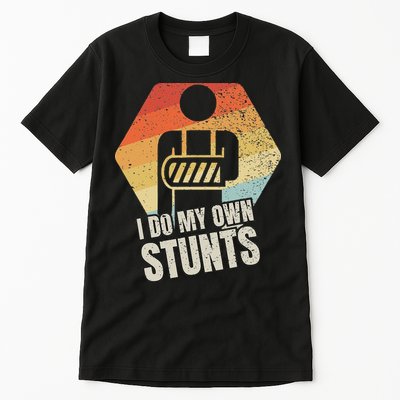 I Do My Own Stunts Broken Arm Gifts Funny Injury Tall T-Shirt