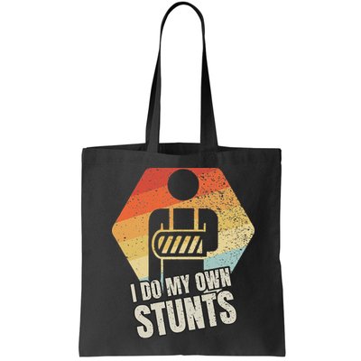 I Do My Own Stunts Broken Arm Gifts Funny Injury Bag