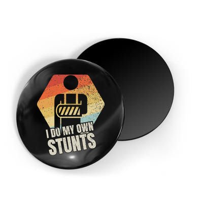 I Do My Own Stunts Broken Arm Gifts Funny Injury Magnet