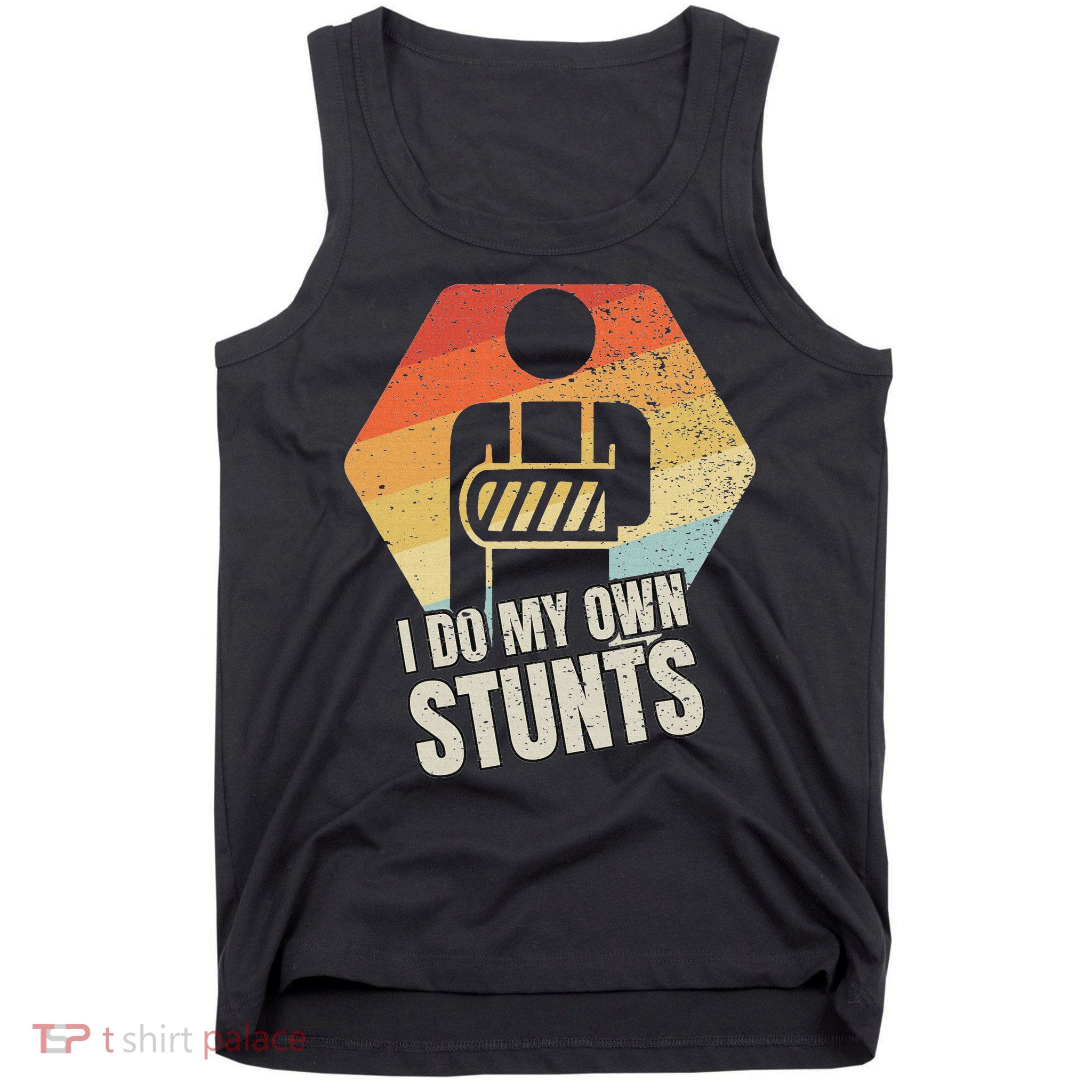 I Do My Own Stunts Broken Arm Gifts Funny Injury Tank Top