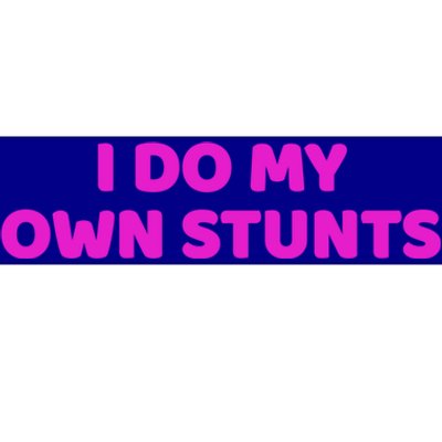 I Do My Own Stunts Get Well Soon Accident Gift Bumper Sticker