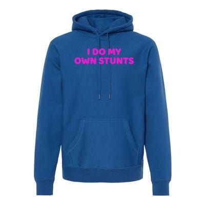 I Do My Own Stunts Get Well Soon Accident Gift Premium Hoodie