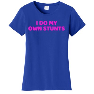 I Do My Own Stunts Get Well Soon Accident Gift Women's T-Shirt