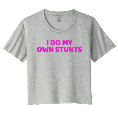 I Do My Own Stunts Get Well Soon Accident Gift Women's Crop Top Tee