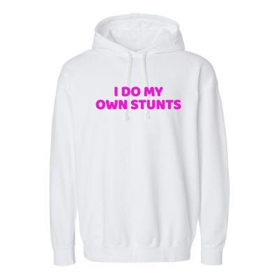 I Do My Own Stunts Get Well Soon Accident Gift Garment-Dyed Fleece Hoodie