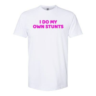 I Do My Own Stunts Get Well Soon Accident Gift Softstyle CVC T-Shirt