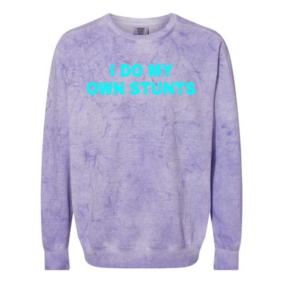 I Do My Own Stunts Get Well Soon Funny Gift Colorblast Crewneck Sweatshirt