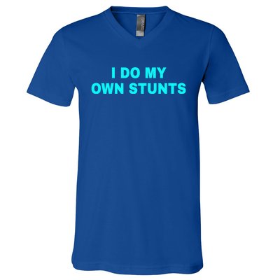 I Do My Own Stunts Get Well Soon Funny Gift V-Neck T-Shirt