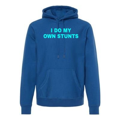 I Do My Own Stunts Get Well Soon Funny Gift Premium Hoodie