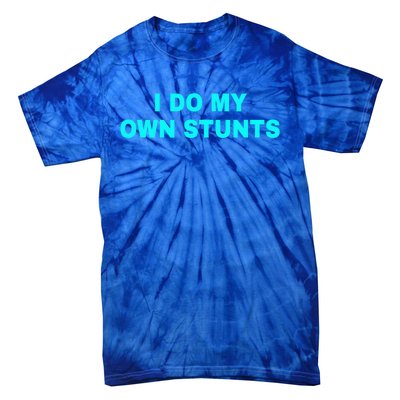 I Do My Own Stunts Get Well Soon Funny Gift Tie-Dye T-Shirt