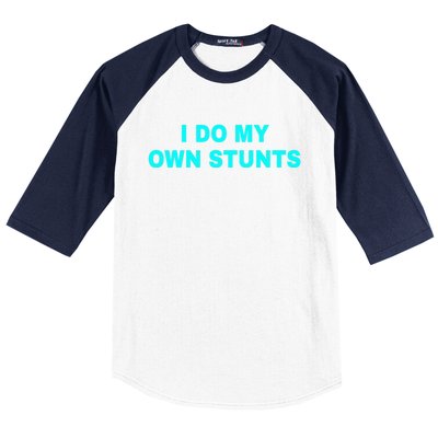 I Do My Own Stunts Get Well Soon Funny Gift Baseball Sleeve Shirt