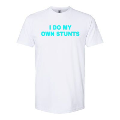 I Do My Own Stunts Get Well Soon Funny Gift Softstyle CVC T-Shirt