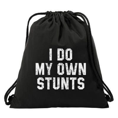 I Do My Own Stunts Funny Broken Bone Leg Injury Drawstring Bag