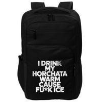 I Drink My Horchata Warm Cause Fck Ice Deportation Protest Impact Tech Backpack