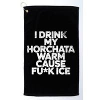 I Drink My Horchata Warm Cause Fck Ice Deportation Protest Golf Towel