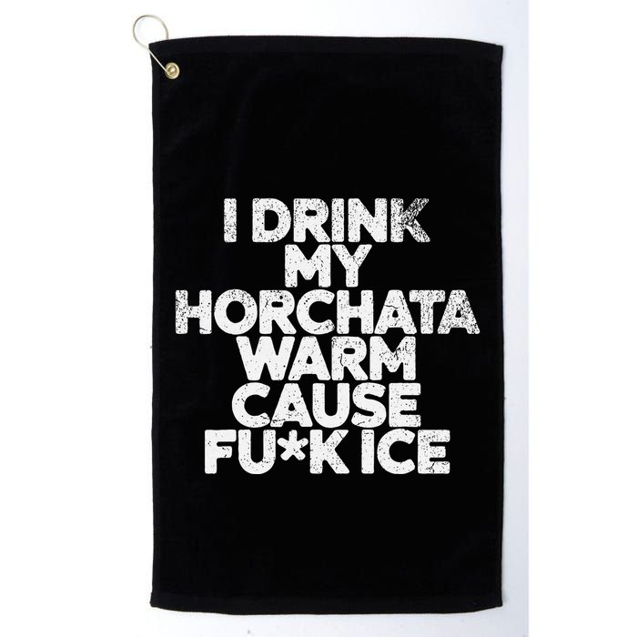 I Drink My Horchata Warm Cause Fck Ice Deportation Protest Golf Towel