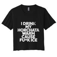 I Drink My Horchata Warm Cause Fck Ice Deportation Protest Crop Top