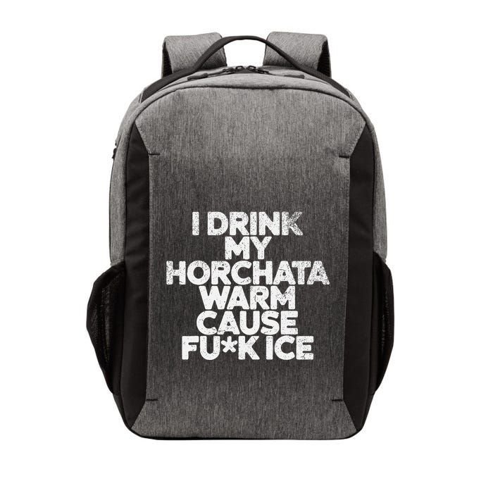 I Drink My Horchata Warm Cause Fck Ice Deportation Protest Vector Backpack