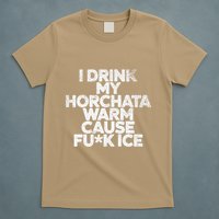 I Drink My Horchata Warm Cause Fck Ice Deportation Protest T-Shirt