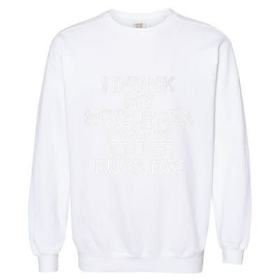 I Drink My Horchata Warm Cause Fck Ice Deportation Protest Garment-Dyed Sweatshirt