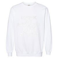 I Drink My Horchata Warm Cause Fck Ice Deportation Protest Garment-Dyed Sweatshirt