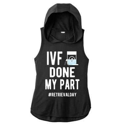 Ivf Done My Part Ivf Retrieval Day Ivf Dad Ladies PosiCharge Tri-Blend Wicking Draft Hoodie Tank