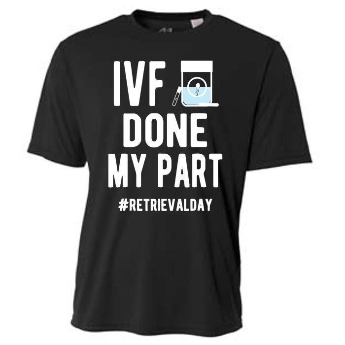 Ivf Done My Part Ivf Retrieval Day Ivf Dad Cooling Performance Crew T-Shirt