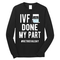 Ivf Done My Part Ivf Retrieval Day Ivf Dad Long Sleeve Shirt