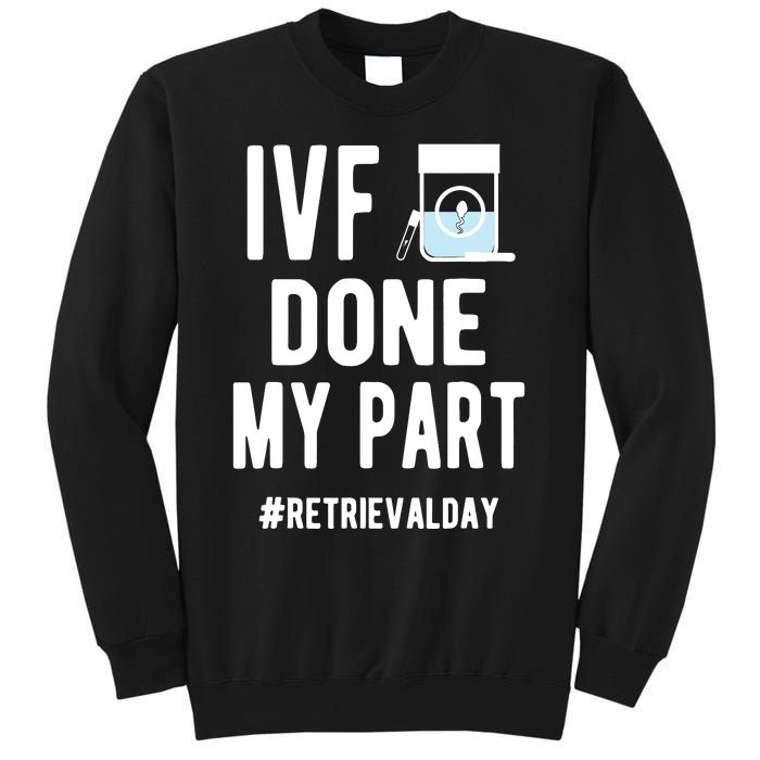 Ivf Done My Part Ivf Retrieval Day Ivf Dad Sweatshirt